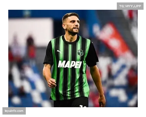 通讯:从萨索洛到意大利国家队,贝拉尔迪的坚持与转型 通讯:从萨索洛到意大利国家队,贝拉尔迪的坚持与转型